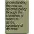 Understanding The New Us Defense Policy Through The Speeches Of Robert M. Gates, Secretary Of Defense