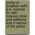 Works Of Jonathan Swift, D.D. (Volume 6); With Copious Notes And Additions And A Memoir Of The Author
