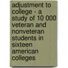 Adjustment to College - A Study of 10 000 Veteran and Nonveteran Students in Sixteen American Colleges door Norman Frederiksen