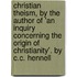 Christian Theism, By The Author Of 'An Inquiry Concerning The Origin Of Christianity'. By C.C. Hennell
