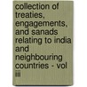 Collection Of Treaties, Engagements, And Sanads Relating To India And Neighbouring Countries - Vol Iii door Various.