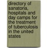 Directory Of Sanatoria, Hospitals And Day Camps For The Treatment Of Tuberculosis In The United States door anon.