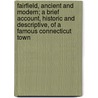 Fairfield, Ancient And Modern; A Brief Account, Historic And Descriptive, Of A Famous Connecticut Town door Frank Samuel Child