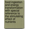 Food Ingestion And Energy Transformation With Special Reference To The Stimulating Effect Of Nutrients door Francis Gano Benedict