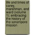 Life And Times Of Carey, Marshman, And Ward (Volume 1); Embracing The History Of The Serampore Mission