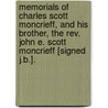 Memorials Of Charles Scott Moncrieff, And His Brother, The Rev. John E. Scott Moncrieff [Signed J.B.]. door Joanna Ballard