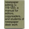 Newspaper Editing (V. 119-120); A Manual For Editors, Copyreaders, And Students Of Newspaper Desk Work door Grant Milnor Hyde