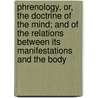 Phrenology, Or, The Doctrine Of The Mind; And Of The Relations Between Its Manifestations And The Body door Johann Gaspar Spurzheim