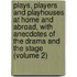 Plays, Players And Playhouses At Home And Abroad, With Anecdotes Of The Drama And The Stage (Volume 2)