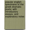 Popular English Specimens Of The Greek Dramatic Poets; With Introductory Essays, And Explanatory Notes door Thomas George Aeschylus