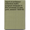 Report Of Professor Valentine Mott's Surgical Cliniques In The University Of New York; Session 1859-60 door Samuel Ward Francis