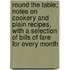 Round The Table; Notes On Cookery And Plain Recipes, With A Selection Of Bills Of Fare For Every Month