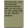 Sermons By A Lay Headmaster (Second Series) With An Excursus On The Authorship Of The "Davidic Psalms" door Hely Hutchinson Almond