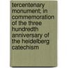 Tercentenary Monument; In Commemoration Of The Three Hundredth Anniversary Of The Heidelberg Catechism door Anson Davies Fitz Randolph