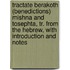 Tractate Berakoth (Benedictions) Mishna And Tosephta, Tr. From The Hebrew, With Introduction And Notes