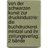 Von der Schwarzen Kunst zur Druckindustrie: Die Buchdruckerei Mintzel und ihr Zeitungsverlag. 2 Bände
