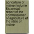 Agriculture Of Maine (Volume 6); Annual Report Of The Commissioner Of Agriculture Of The State Of Maine