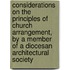 Considerations On The Principles Of Church Arrangement, By A Member Of A Diocesan Architectural Society
