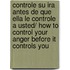 Controle su ira antes de que ella le controle a usted/ How to Control Your Anger Before It Controls You