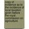 Copy Of Evidence As To The Incidence Of Local Taxation Given Before The Royal Commission On Agriculture door George Sclater-Booth