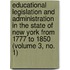 Educational Legislation And Administration In The State Of New York From 1777 To 1850 (Volume 3, No. 1)