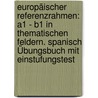 Europäischer Referenzrahmen: A1 - B1 in thematischen Feldern. Spanisch Übungsbuch mit Einstufungstest door Erwin Tschirner