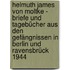 Helmuth James von Moltke - Briefe und Tagebücher aus den Gefängnissen in Berlin und Ravensbrück 1944