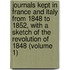 Journals Kept In France And Italy From 1848 To 1852, With A Sketch Of The Revolution Of 1848 (Volume 1)