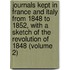 Journals Kept In France And Italy From 1848 To 1852, With A Sketch Of The Revolution Of 1848 (Volume 2)
