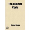 Judicial Code (1911); Being The Judiciary Act Of The Congress Of The United States, Approved March 3, A by United States