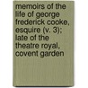 Memoirs Of The Life Of George Frederick Cooke, Esquire (V. 3); Late Of The Theatre Royal, Covent Garden door William Dunlap