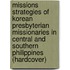 Missions Strategies Of Korean Presbyterian Missionaries In Central And Southern Philippines (Hardcover)