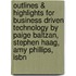 Outlines & Highlights For Business Driven Technology By Paige Baltzan, Stephen Haag, Amy Phillips, Isbn