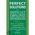 Perfect Solutions for Difficult Employee Situations Perfect Solutions for Difficult Employee Situations