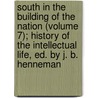 South In The Building Of The Nation (Volume 7); History Of The Intellectual Life, Ed. By J. B. Henneman door Walter Lynwood Fleming