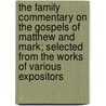The Family Commentary On The Gospels Of Matthew And Mark; Selected From The Works Of Various Expositors door Unknown Author