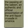 The Passing Of The Saloon; An Authentic And Official Presentation Of The Anti-Liquor Crusade In America by George M. Hammell