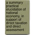 A Summary Practical Elucidation Of National Economy, In Support Of Direct Taxation And Direct Assessment