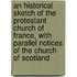 An Historical Sketch Of The Protestant Church Of France, With Parallel Notices Of The Church Of Scotland