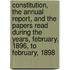 Constitution, The Annual Report, And The Papers Read During The Years, February, 1896, To February, 1898