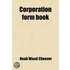 Corporation Form Book; Business Men's Corporation Form Book For The Organization Of Private Corporations