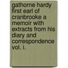 Gathorne Hardy First Earl Of Cranbrooke A Memoir With Extracts From His Diary And Correspondence Vol. I. door Alfred Gathorne-Hardy