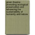 Green Theatre- Promoting Ecological Preservation And Advancing The Sustainability Of Humanity And Nature
