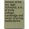 Memoir Of The Rev. Legh Richmond, A.M.; Of Trinity College, Cambridge And Rector Of Turvey, Bedfordshire door Thomas Shuttleworth Grimshawe