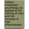 Military Manpower - Psychology As Applied To The Training Of Men And The Increase Of Their Effectiveness door Lincoln C. Andrews