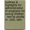 Outlines & Highlights For Administration Of Programs For Young Children - Text By Phyllis M. Click, Isbn door Cram101 Textbook Reviews
