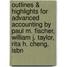 Outlines & Highlights For Advanced Accounting By Paul M. Fischer, William J. Taylor, Rita H. Cheng, Isbn by Cram101 Textbook Reviews