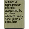 Outlines & Highlights For Financial Accounting By W. Steve Albrecht, Earl K. Stice, James D. Stice, Isbn door Cram101 Textbook Reviews