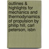 Outlines & Highlights For Mechanics And Thermodynamics Of Propulsion By Philip Hill, Carl Peterson, Isbn by Cram101 Textbook Reviews