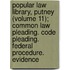 Popular Law Library, Putney (Volume 11); Common Law Pleading. Code Pleading. Federal Procedure. Evidence